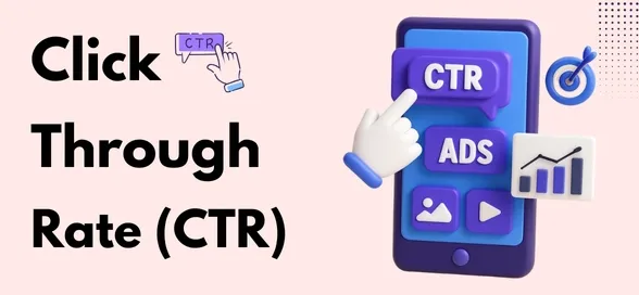 Click Through Rate (CTR)